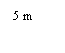 Text Box: 5 m